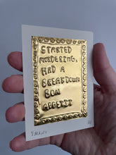 Load image into Gallery viewer, Started Murdering, Had A Breakdown, Bon Appetit - Tin Embossing Original Handmade Artwork