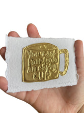 Load image into Gallery viewer, You Can’t Pour From an Empty Cup - Tin Embossing Handmade Artwork