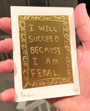 Load image into Gallery viewer, I’ll succeed because I am feral - Tin Embossing Handmade Artwork
