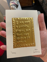 Load image into Gallery viewer, I’m not a control freak but you are doing it wrong - Tin Embossing Handmade Artwork
