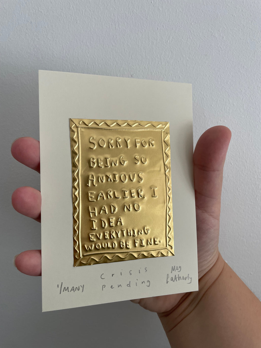 Sorry I got anxious - Tin Embossing Medium Handmade Artwork