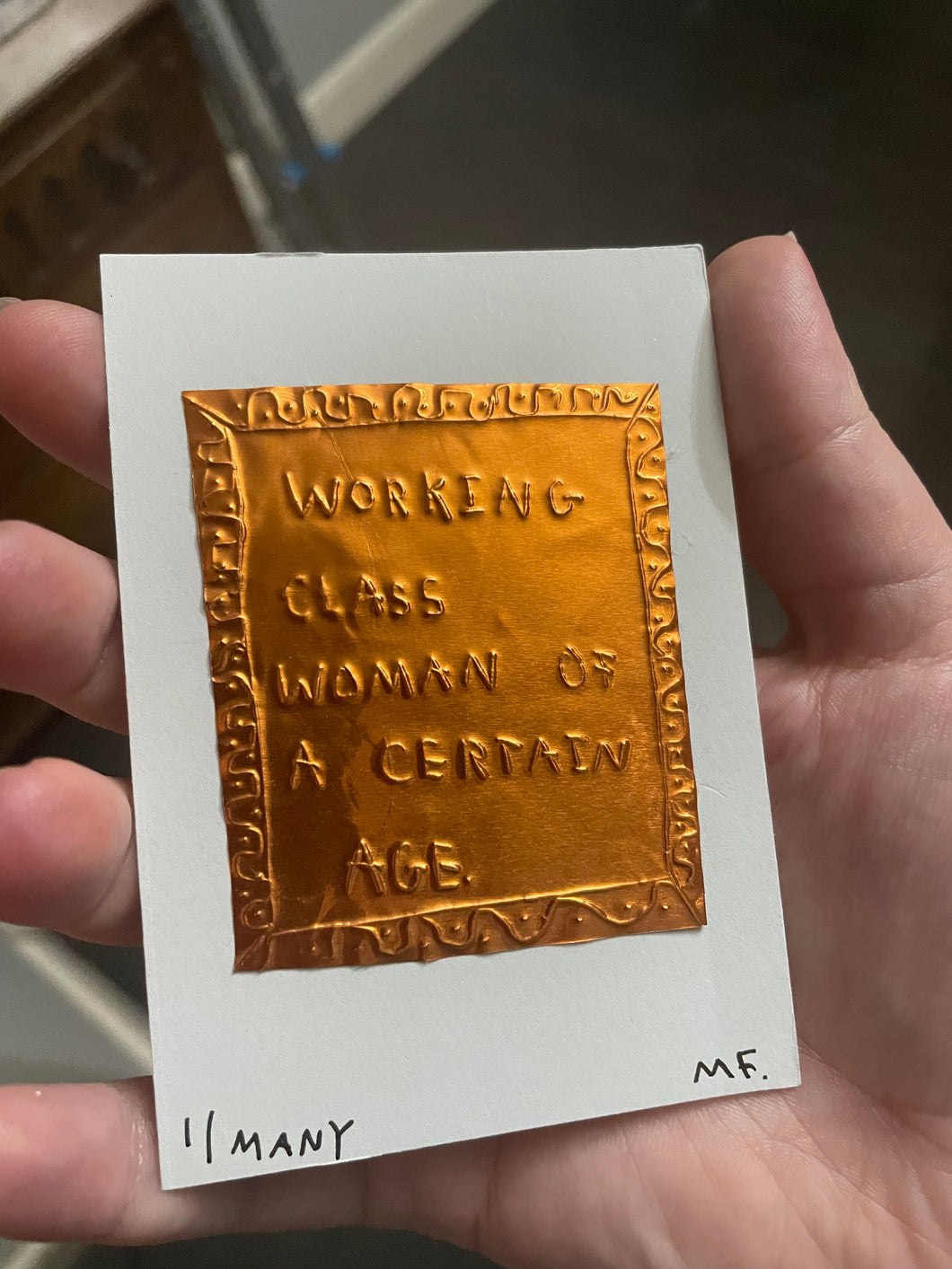 PRE-ORDER working class woman of a certain age - 1/many tin copper embossing 10cm x 8cm *JAN DELIVERY*