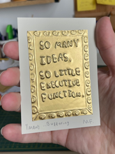 Load image into Gallery viewer, So many ideas, so little executive function - Tin Embossing Handmade Artwork
