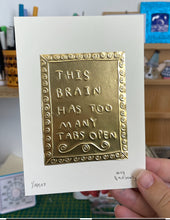 Load image into Gallery viewer, This Brain Has Too Many Tabs Open - Tin Embossing Handmade Artwork
