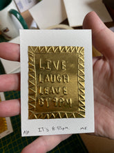 Load image into Gallery viewer, *PRE-ORDER* live, laugh leave by 9pm tin embossing 8cm x 10cm
