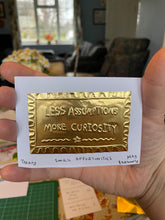 Load image into Gallery viewer, less assumptions, more curiosity tin embossing 10cm x 8cm
