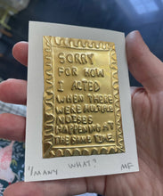 Load image into Gallery viewer, Sorry for how I acted when there were multiple noises happening at the same time  - Tin Embossing Handmade Artwork
