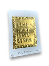 Load image into Gallery viewer, *PRE-ORDER* live, laugh leave by 9pm tin embossing 8cm x 10cm
