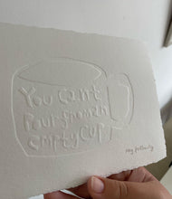 Load image into Gallery viewer, You can’t pour from an empty cup Embossing 21cm x 14cm
