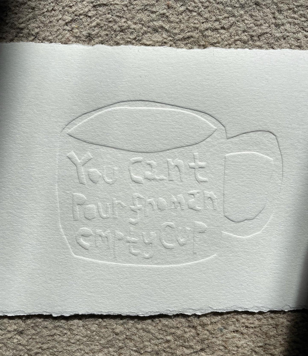 You can’t pour from an empty cup Embossing 21cm x 14cm