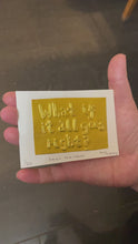 Load and play video in Gallery viewer, Limited Edition What if it all goes right? brass embossing 10cm x 8cm

